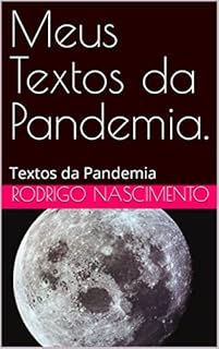 Livro Meus Textos da Pandemia.: Textos da Pandemia