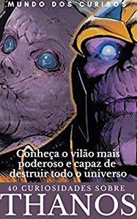 Thanos-40 Curiosidades : Conheça o vilão mais poderoso e capaz de destruir todo o universo Marvel (Coleção Marvel-Volume 2)