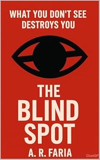 Livro THE BLIND SPOT : WHAT YOU DON'T SEE IT'S WHAT DESTROYS YOU