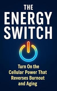 Livro The Energy Switch: Turn On the Cellular Power That Reverses Burnout and Aging