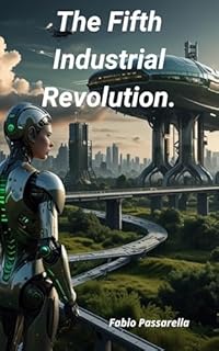 Livro The Fifth Industrial Revolution: The Transformative Encounter with Artificial Intelligence: The Fifth Industrial Revolution: The Transformative Encounter with Artificial Intelligence