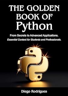 Livro THE GOLDEN BOOK OF PYTHON: FROM SECRETS TO ADVANCED APPLICATIONS