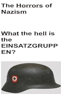 Livro The horrors os Nazism: What the hell is the Einsatzgruppen?
