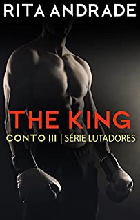 Livro The King (Série Lutadores Livro 3)