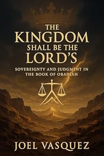 Livro The Kingdom Shall Be the Lord’s: Sovereignty and Judgment in the Book of Obadiah