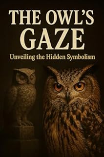 Livro The Owl’s Gaze: Sex, Power, and Hidden Rituals: Decoding the Secret Symbolism in Movies, Music, and the Elite (Livros Bilingue)