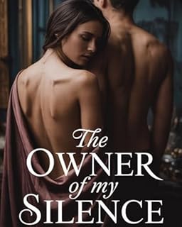 Livro The Owner of My Silence - A Slow-Burn Erotic Romance with a Broken Heroine and a Man Who Listens