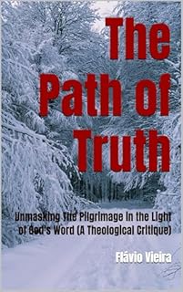 Livro The Path of Truth: Unmasking The Pilgrimage in the Light of God's Word (A Theological Critique) (Bíblia versículo por versículo)