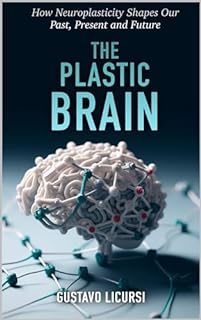 Livro The Plastic Brain: How Neuroplasticity Shapes Our Past, Present and Future