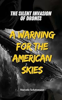 Livro THE SILENT INVASION OF DRONES: A WARNING FOR THE AMERICAN SKIES