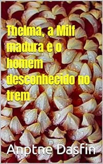 Livro Thelma, a Milf madura e o homem desconhecido no trem