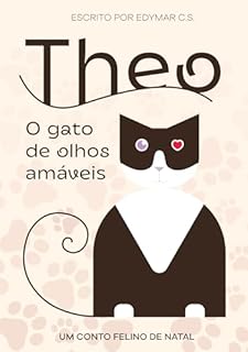 Theo - O Gato de Olhos Amáveis: UM CONTO FELINO DE NATAL
