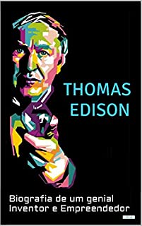 THOMAS EDISON: Biografia de um Genial Inventor e Empreendedor (Os Cientistas)