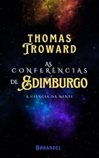 Livro THOMAS TROWARD: AS CONFERÊNCIAS DE EDIMBURGO: A CIÊNCIA DA MENTE