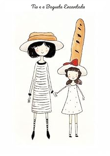 Livro Tia e a Baguete Encantada: Tia e a Baguete Encantada: Uma Aventura Mágica para Crianças"