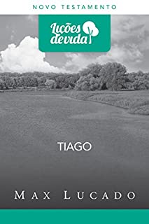 Tiago: Sabedoria prática (Coleção Lições de vida)