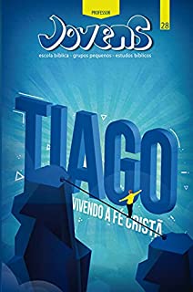 Livro Tiago, Vivendo a Fé Cristã - Guia do Professor (Jovens)