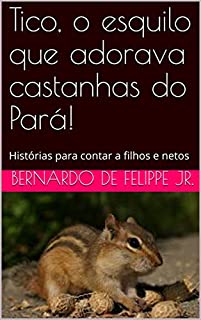 Livro Tico, o esquilo que adorava castanhas do Pará!: Histórias para contar a filhos e netos