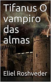 Livro Tifanus O vampiro das almas (Série Contos de Suspense e Terror Livro 16)
