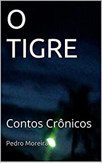 Livro O TIGRE: Contos Crônicos