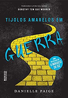 Livro Tijolos amarelos em guerra (Dorothy tem que morrer Livro 3)