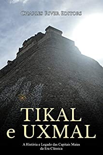 Tikal e Uxmal: A História e Legado das Capitais Maias da Era Clássica