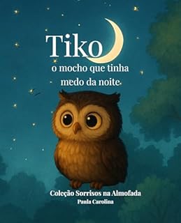 Livro Tiko, o mocho que tinha medo da noite (Coleção Sorrisos na Almofada)