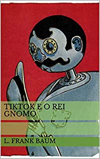 Livro Tiktok e o Rei Gnomo (Historinhas do Mágico de Oz Livro 6)