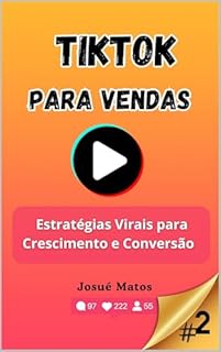 Livro TikTok para Vendas: Estratégias Virais para Crescimento e Conversão