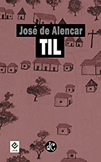 Livro Til: Texto Integral (Romances Regionalistas de José de Alencar Livro 3)