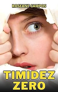 Livro Timidez Zero: Descubra o Poder da Confiança e Seja o Protagonista da Sua Vida