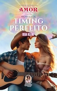 Livro Timing Perfeito: 1ª COLETÂNEA DE NOVELETAS P.A.L.A.: ESTAÇÕES DE AMOR (PRIMAVERA-VERÃO)