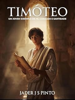 Livro Timóteo: Um Jovem Exemplo de Fé, Coragem e Santidade