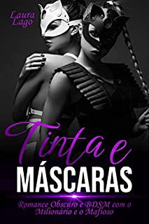 Livro Tinta e Máscaras: Dark Romance e BDSM com o Milionário e o Mafioso