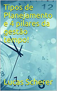 Livro Tipos de Planejamento e 4 pilares da gestão tempo!