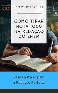 Livro Como Tirar Nota 1000 na Redação do ENEM: Passo a Passo para a Redação Perfeita (Estratégias Nota 1000: Guia Completo para o ENEM Livro 3)