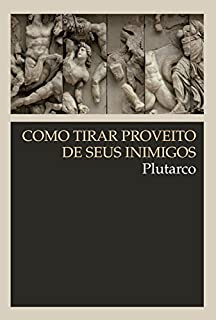 Como tirar proveito de seus inimigos (Clássicos WMF)