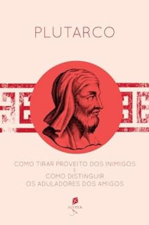 Livro Como tirar proveito dos inimigos e como distinguir os aduladores dos amigos