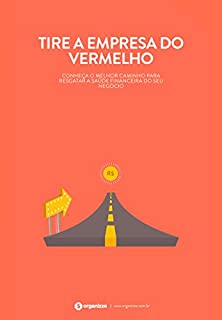 Livro Tire a empresa do vermelho: Conheça o melhor caminho para resgatar a saúde financeira do seu negócio (Gestão empresarial Livro 3)