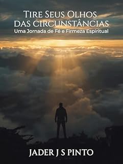 Livro Tire os Olhos das Circunstâncias: Uma Jornada de Fé e Firmeza Espiritual