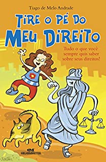 Livro Tire o Pé do meu Direito - Tudo o que você sempre quis saber sobre seus direitos!