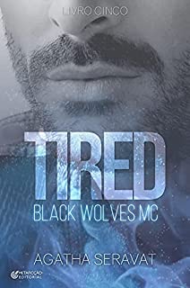 Livro TIRED (Black Wolves MC Livro 5)