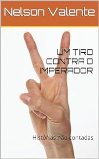 Livro UM TIRO CONTRA O IMPERADOR : Histórias não contadas