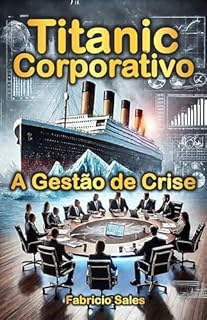 Livro Titanic Corporativo: A Gestão de Crise