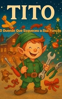 Livro TiTo O Duende Que Esqueceu A Sua Função : Livro: 1 (Especial De Natal Infantil)