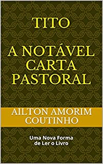 TITO A NOTÁVEL CARTA PASTORAL: Uma Nova Forma de Ler o Livro