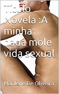 Título Novela :A minha nada mole vida sexual