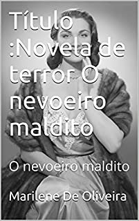 Livro Título :Novela de terror O nevoeiro maldito: O nevoeiro maldito