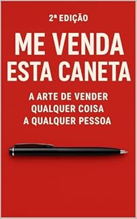 Título: Me Venda Esta Caneta — 2ª Edição: A Arte de Vender Qualquer Coisa
