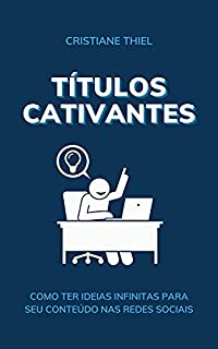 Livro Títulos Cativantes: Ideias Infinitas para o seu Conteúdo